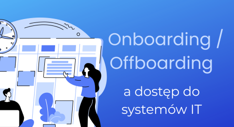 onboarding i offboarding pracowników a dostęp do systemów IT 
