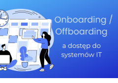 onboarding i offboarding pracowników a dostęp do systemów IT 