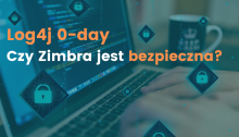 Log4j 0-day: czyli czy Zimbra jest bezpieczna