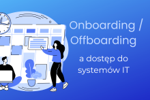 onboarding i offboarding pracowników a dostęp do systemów IT 